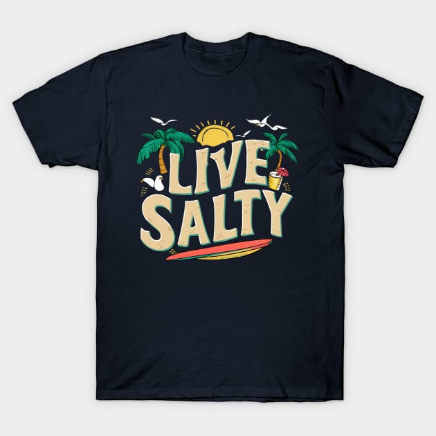 Live Salty Tropical Beach T-Shirt by Dibble Dabble Designs